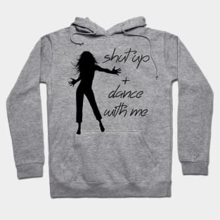 Shut up + dance with me Hoodie